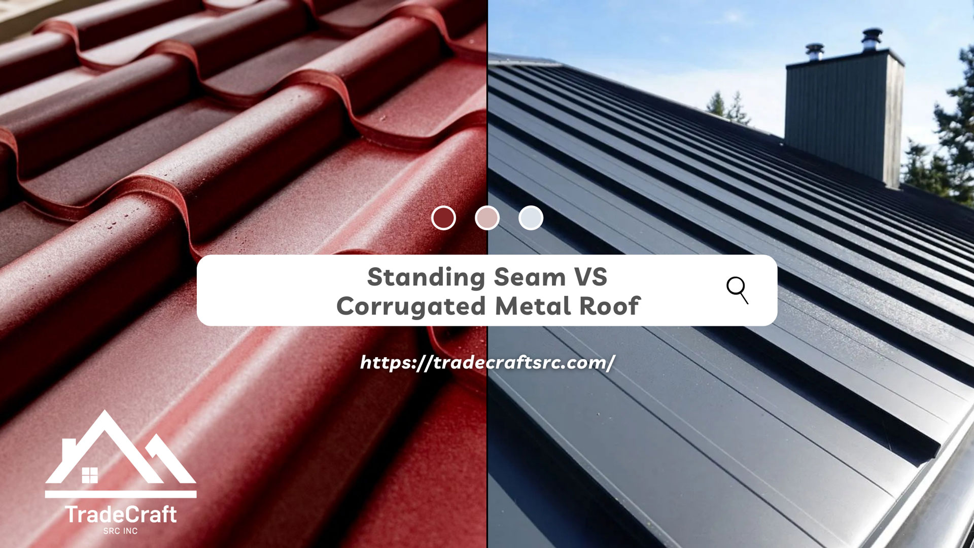 Standing Seam vs. Corrugated Metal Roof - TradeCraft SRC Inc